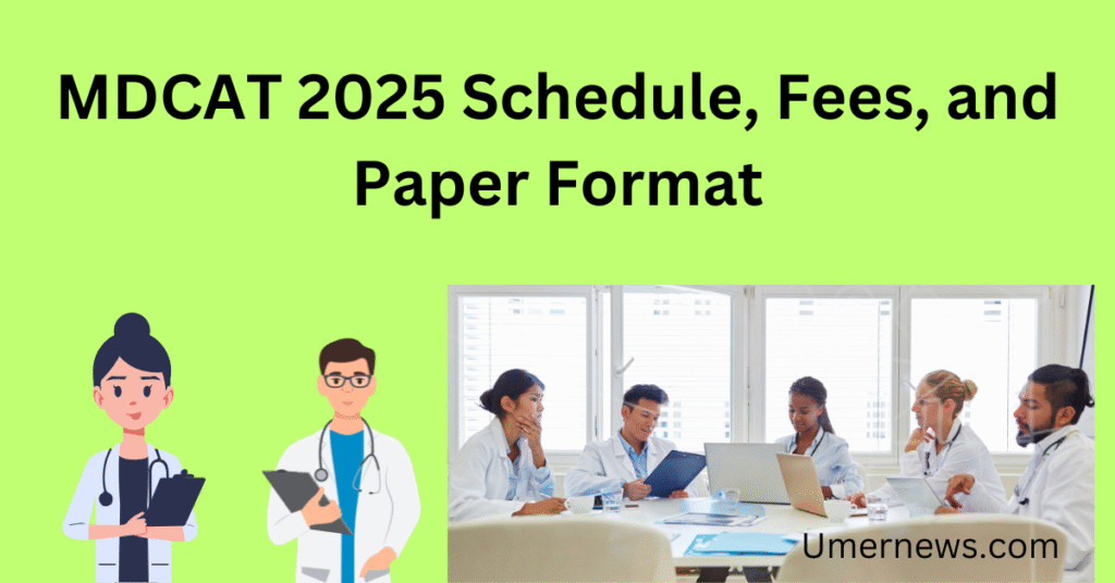 MDCAT 2025 Schedule, Fees, and Paper Format