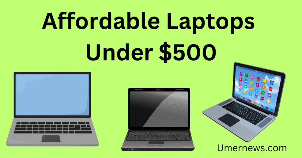 Affordable Laptops Under $500