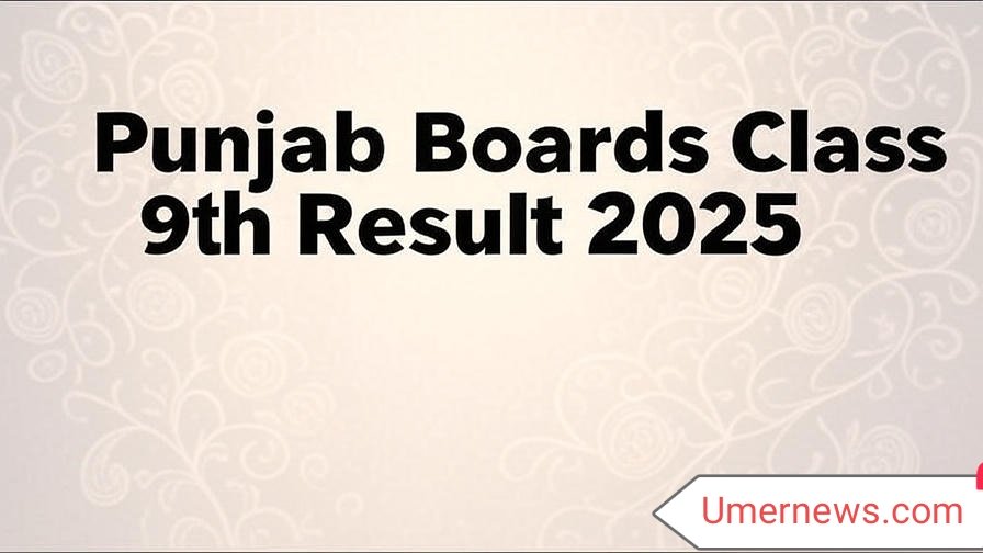 Punjab Boards Class 9th Result 2025 Punjab Boards Class 9th Result 2025
