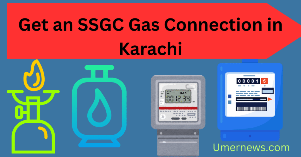 Get an SSGC Gas Connection in Karachi