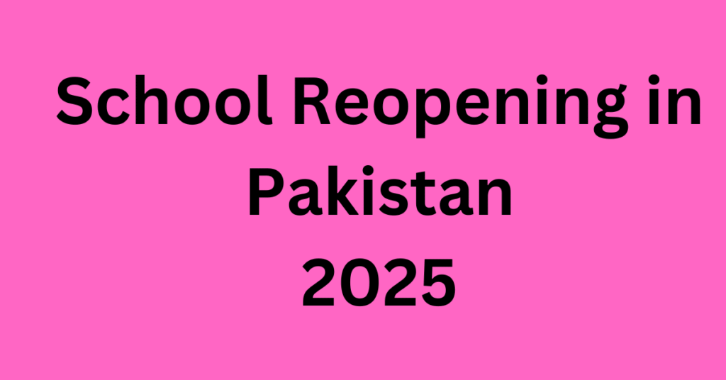 School Reopening in Pakistan 2025