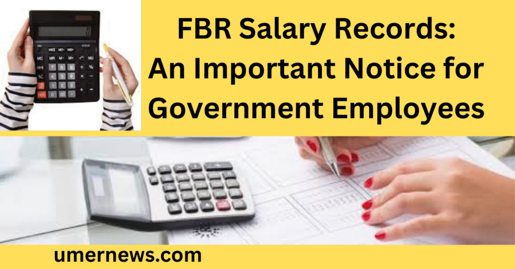 FBR Salary Records: An Important Notice for Government Employees